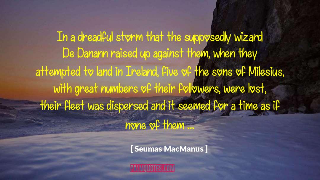 Seumas MacManus Quotes: In a dreadful storm that
