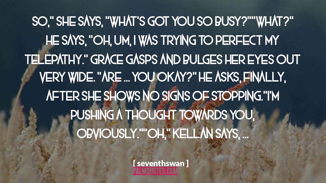 Seventhswan Quotes: So,
