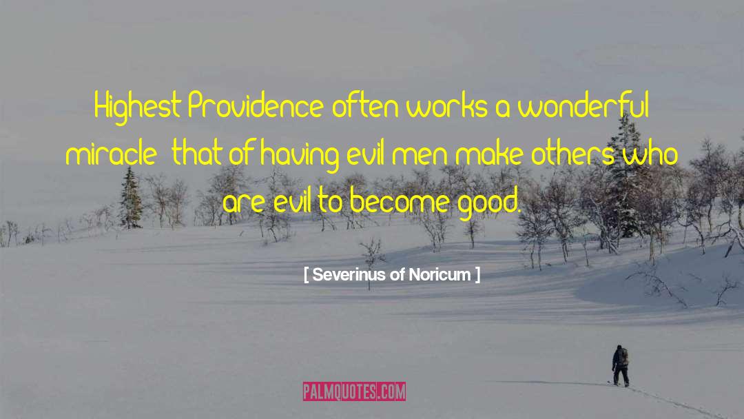 Severinus Of Noricum Quotes: Highest Providence often works a