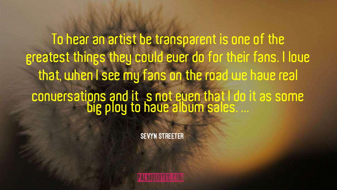 Sevyn Streeter Quotes: To hear an artist be