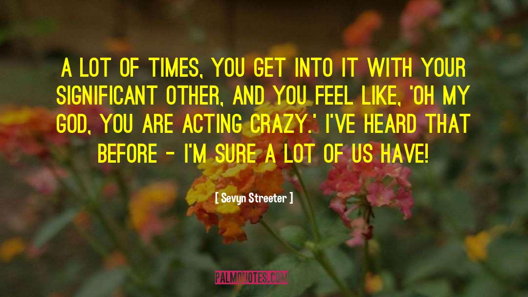 Sevyn Streeter Quotes: A lot of times, you