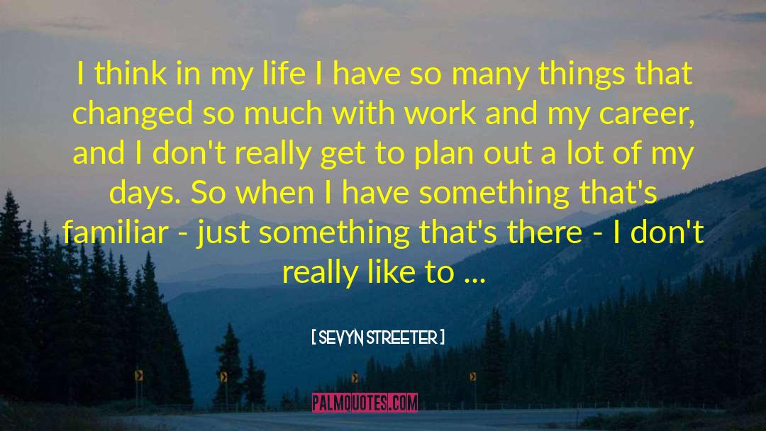 Sevyn Streeter Quotes: I think in my life