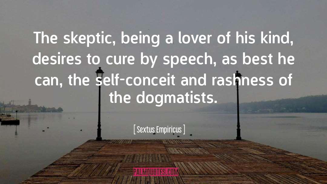 Sextus Empiricus Quotes: The skeptic, being a lover