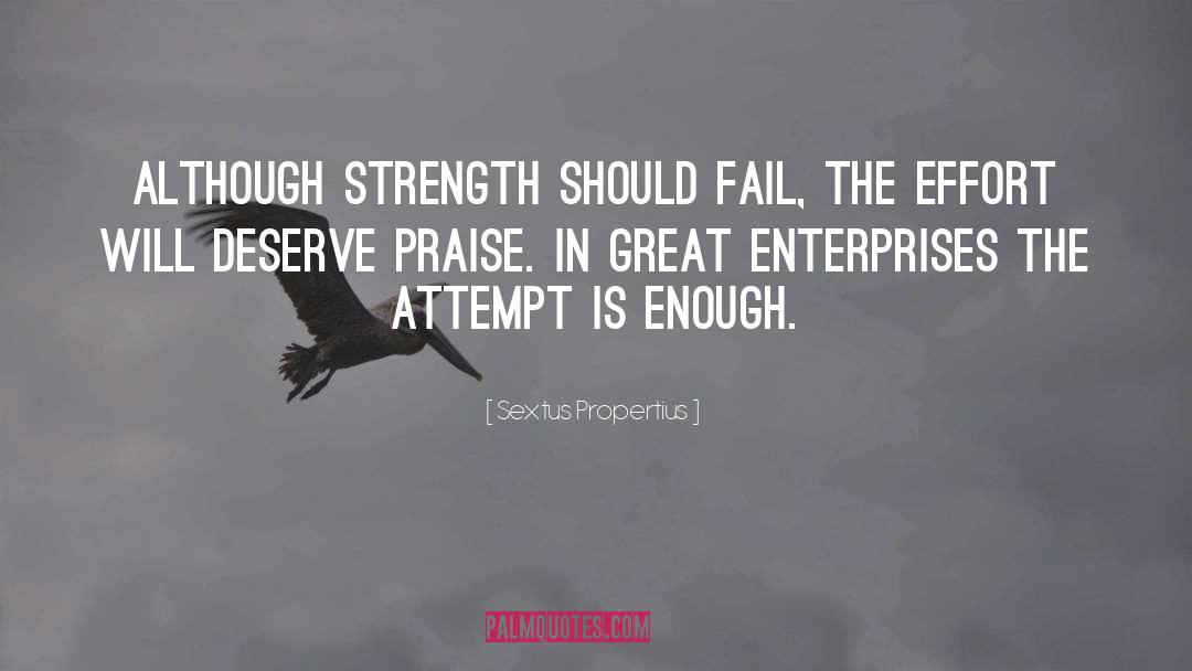 Sextus Propertius Quotes: Although strength should fail, the