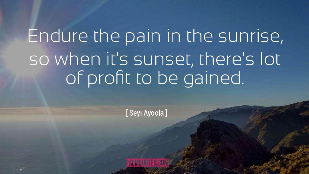 Seyi Ayoola Quotes: Endure the pain in the