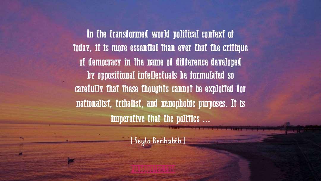 Seyla Benhabib Quotes: In the transformed world political