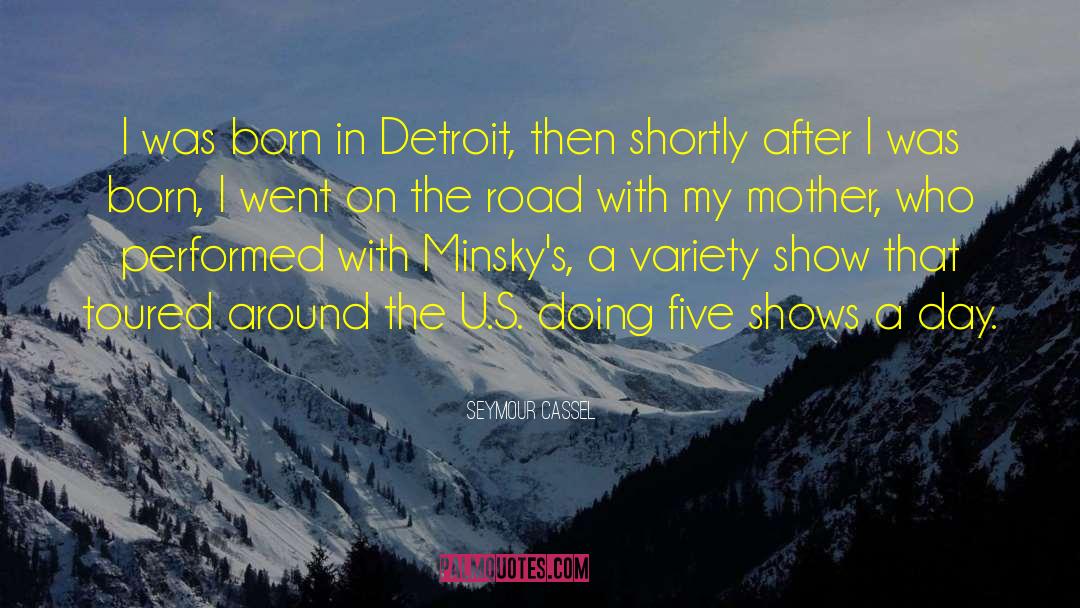 Seymour Cassel Quotes: I was born in Detroit,