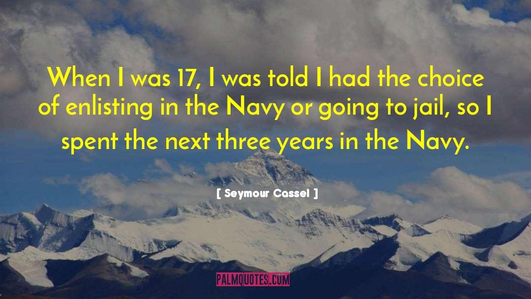 Seymour Cassel Quotes: When I was 17, I