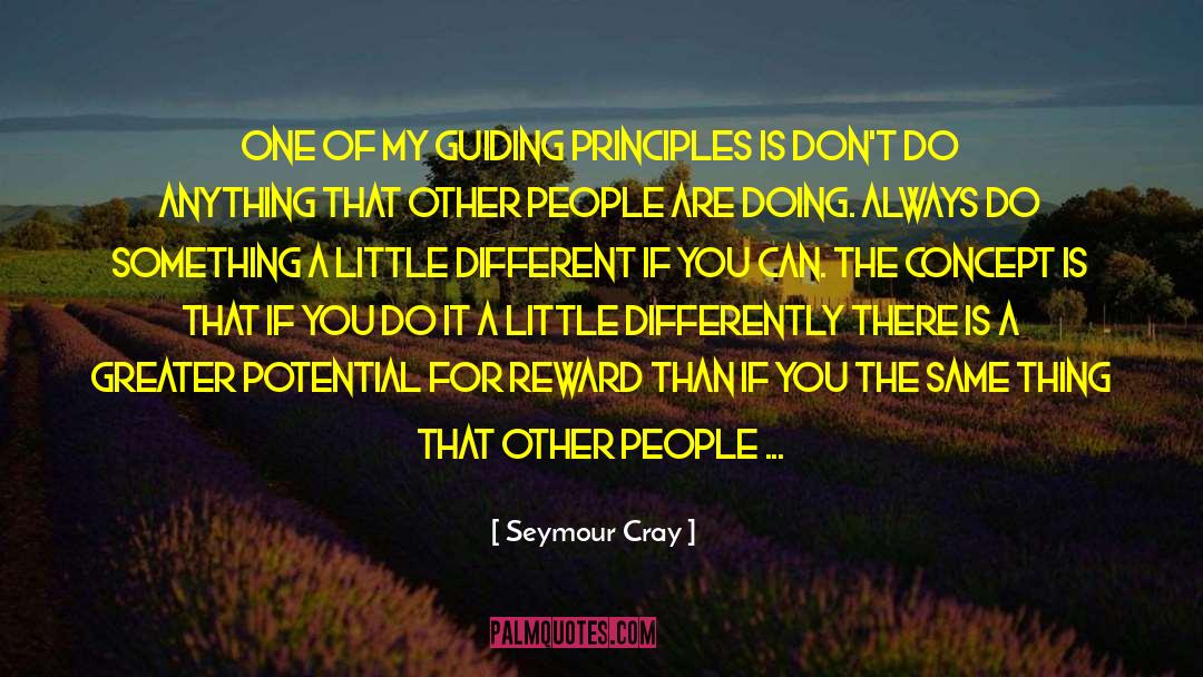 Seymour Cray Quotes: One of my guiding principles