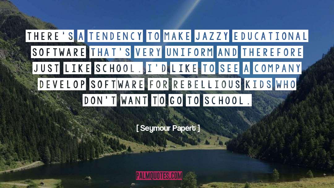 Seymour Papert Quotes: There's a tendency to make