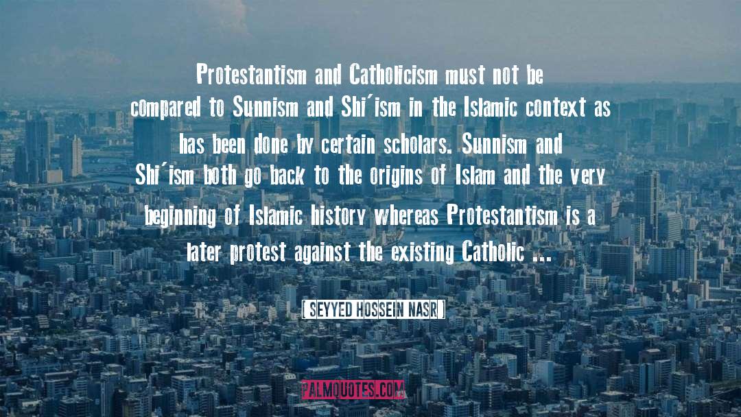 Seyyed Hossein Nasr Quotes: Protestantism and Catholicism must not