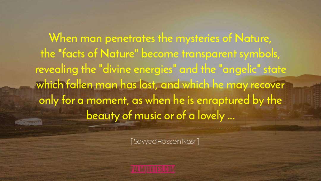 Seyyed Hossein Nasr Quotes: When man penetrates the mysteries