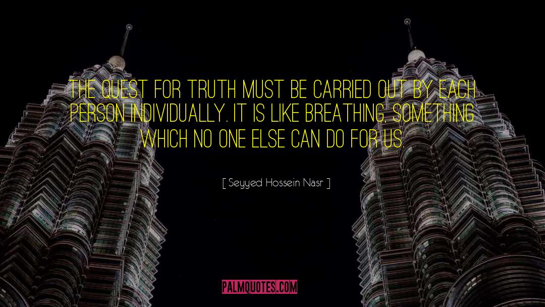 Seyyed Hossein Nasr Quotes: The quest for truth must