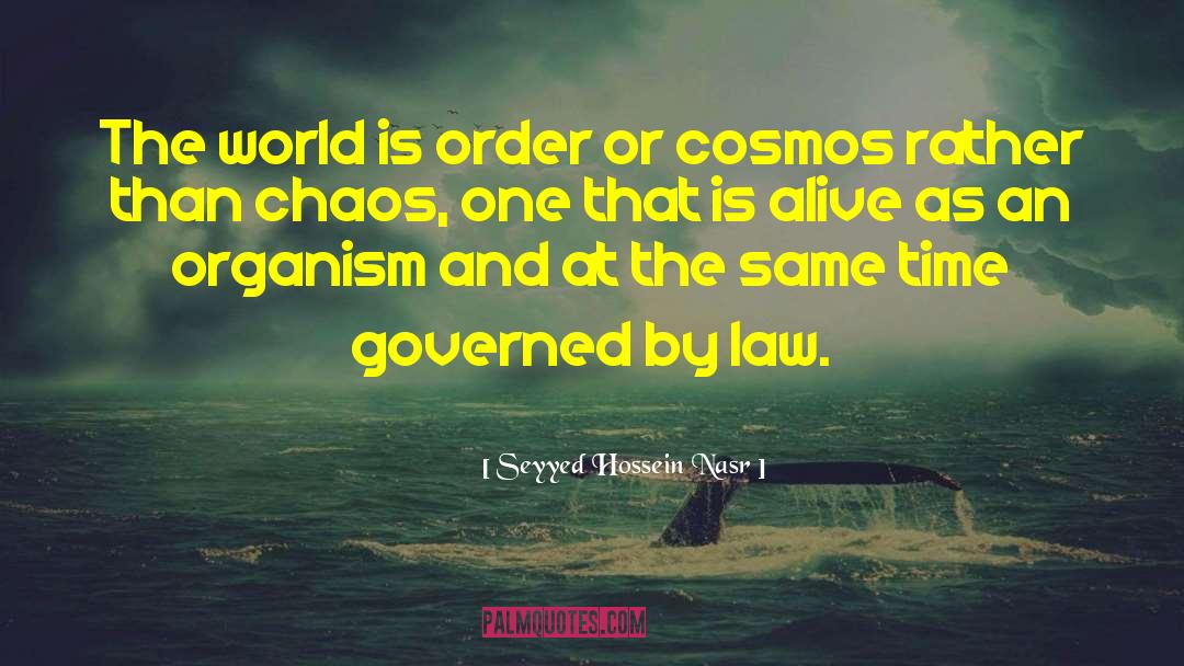 Seyyed Hossein Nasr Quotes: The world is order or