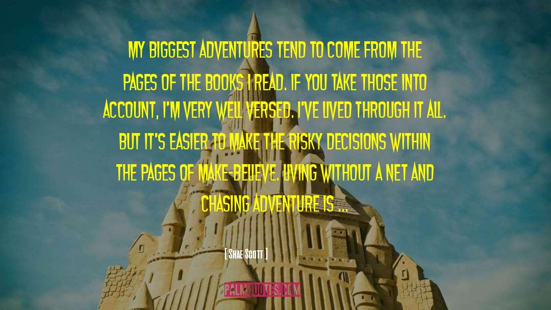 Shae Scott Quotes: My biggest adventures tend to
