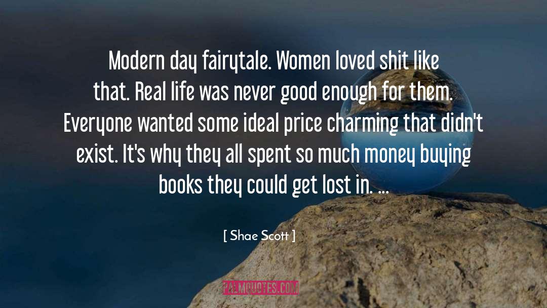 Shae Scott Quotes: Modern day fairytale. Women loved