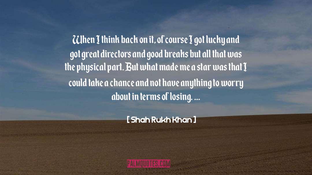 Shah Rukh Khan Quotes: When I think back on