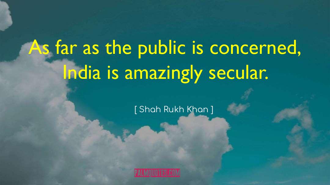 Shah Rukh Khan Quotes: As far as the public