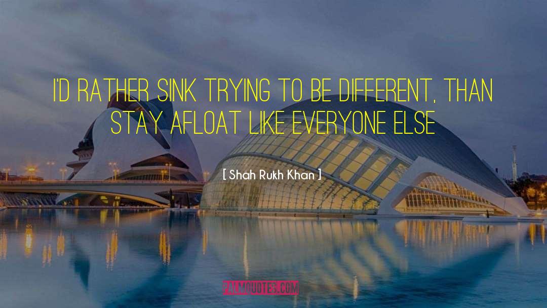 Shah Rukh Khan Quotes: I`d rather sink trying to