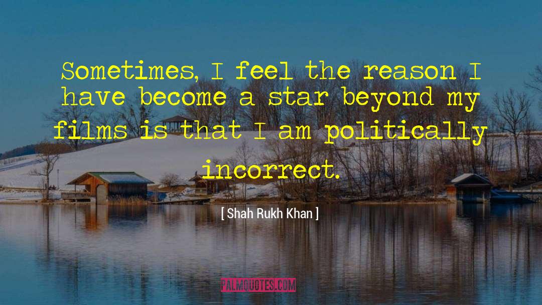 Shah Rukh Khan Quotes: Sometimes, I feel the reason