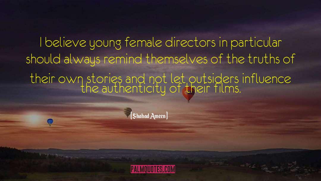 Shahad Ameen Quotes: I believe young female directors