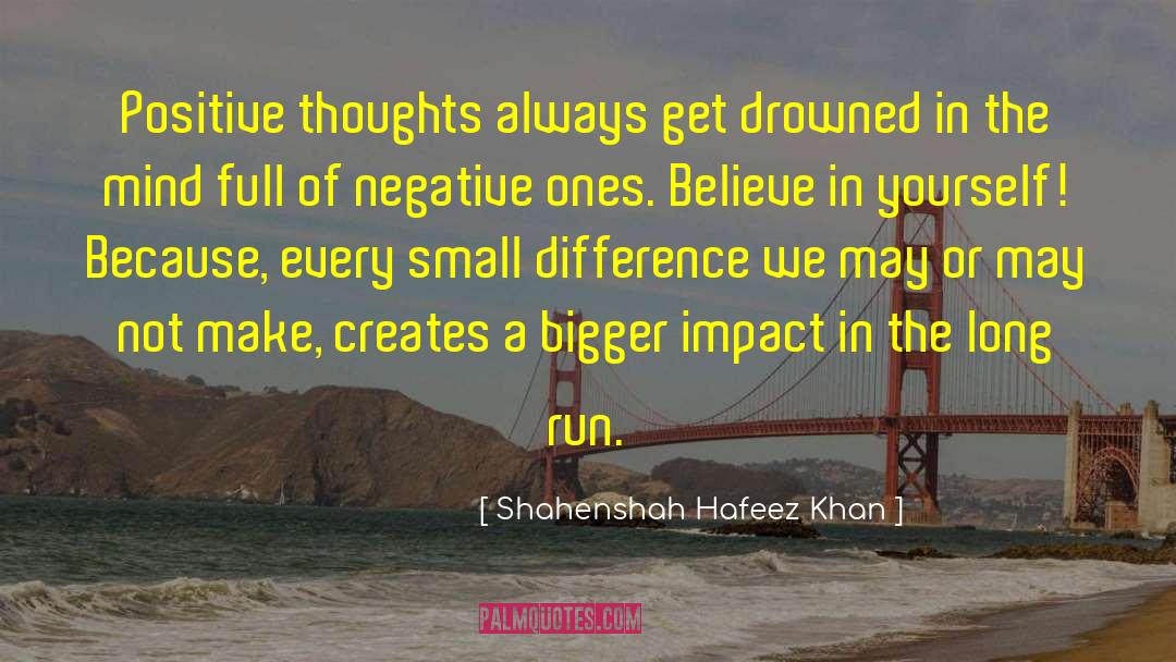 Shahenshah Hafeez Khan Quotes: Positive thoughts always get drowned