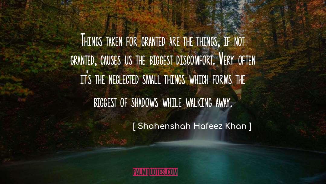 Shahenshah Hafeez Khan Quotes: Things taken for granted are