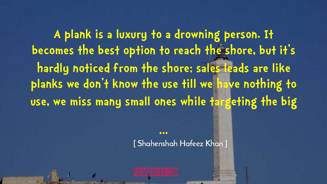 Shahenshah Hafeez Khan Quotes: A plank is a luxury