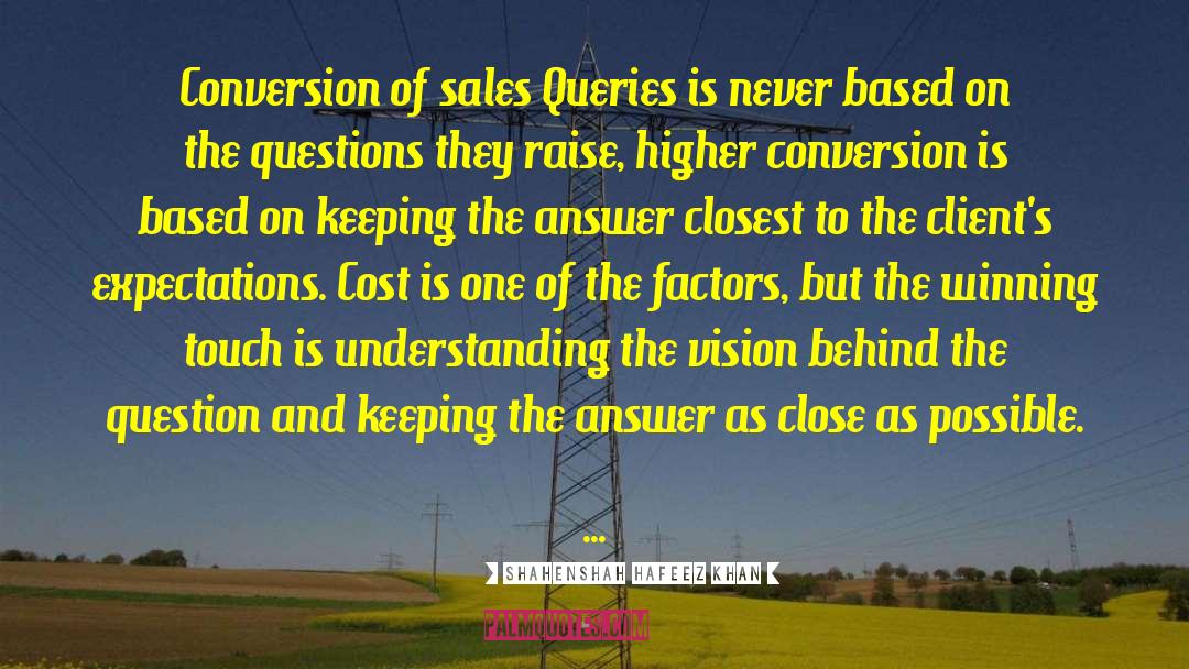 Shahenshah Hafeez Khan Quotes: Conversion of sales Queries is