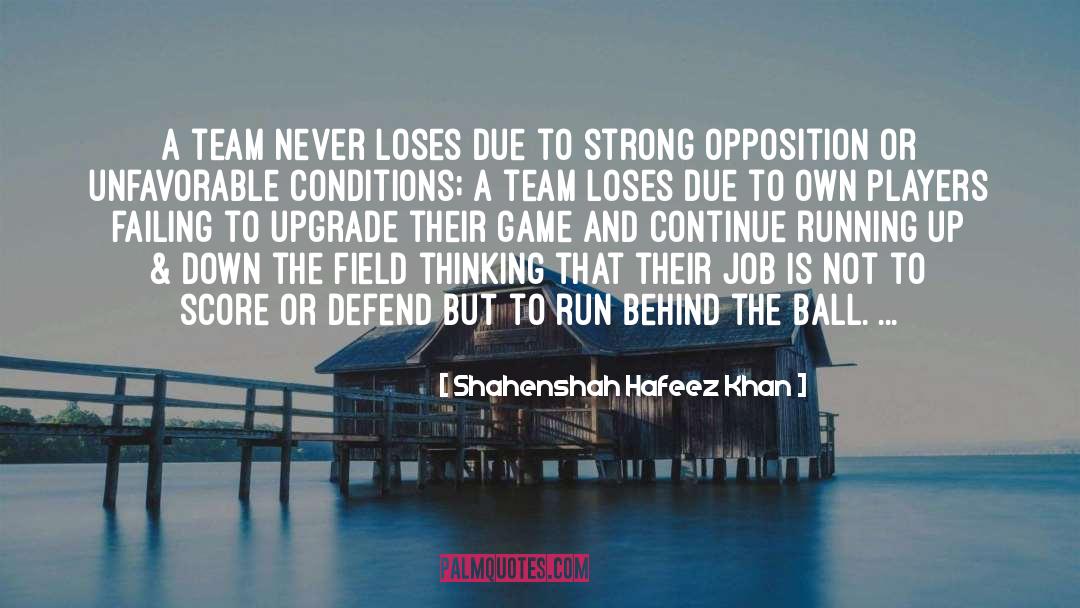 Shahenshah Hafeez Khan Quotes: A team never loses due