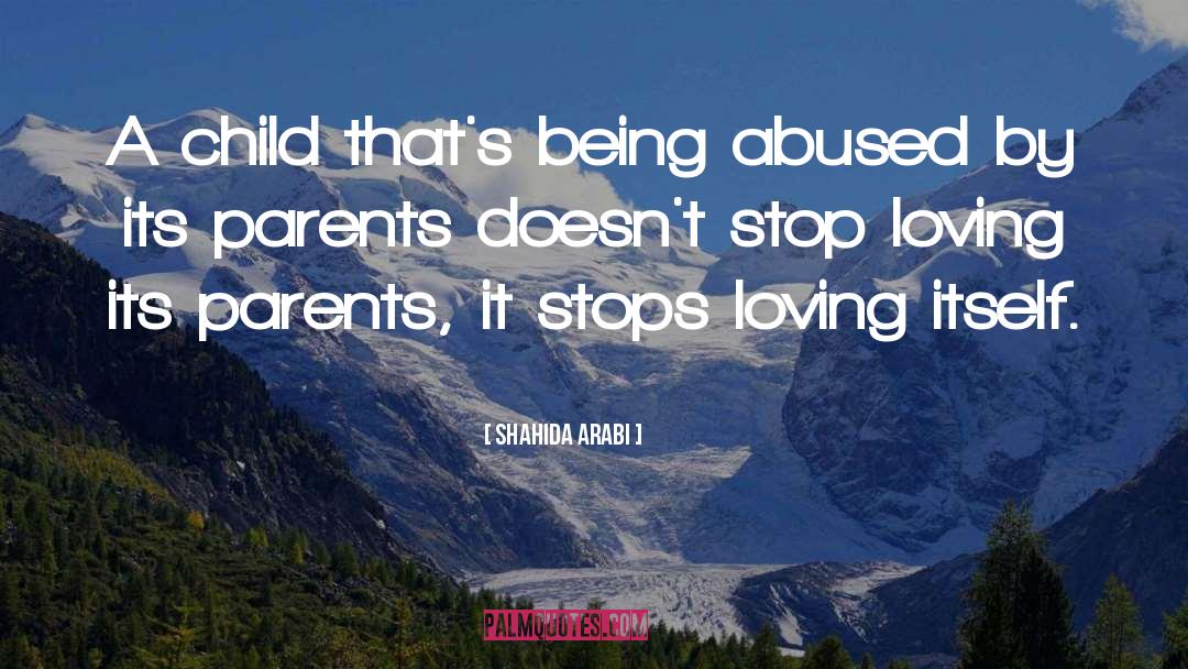 Shahida Arabi Quotes: A child that's being abused