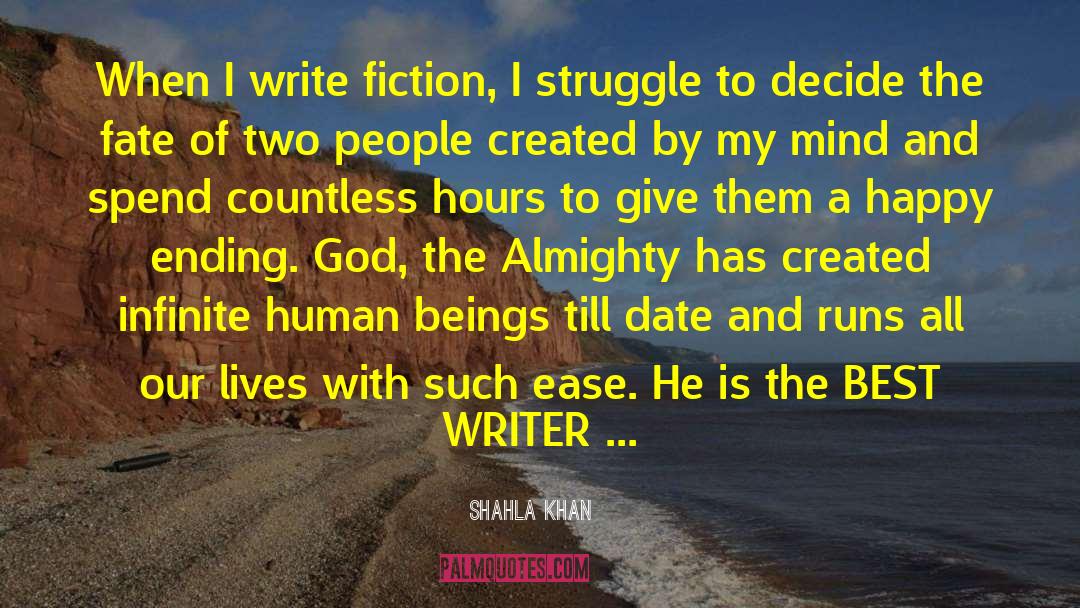 Shahla Khan Quotes: When I write fiction, I