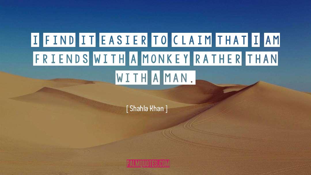 Shahla Khan Quotes: I find it easier to