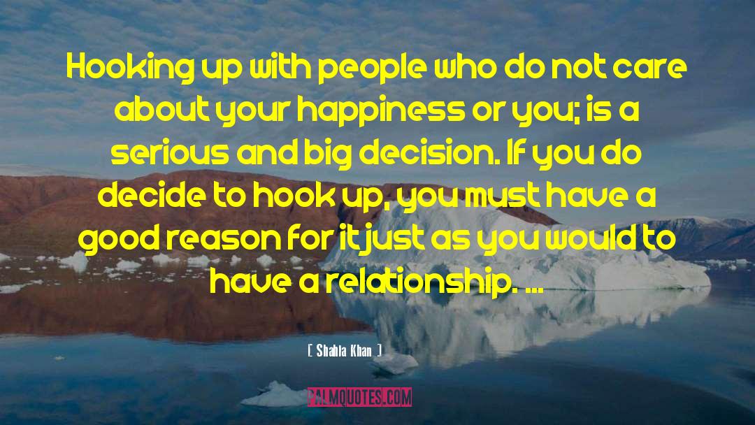 Shahla Khan Quotes: Hooking up with people who