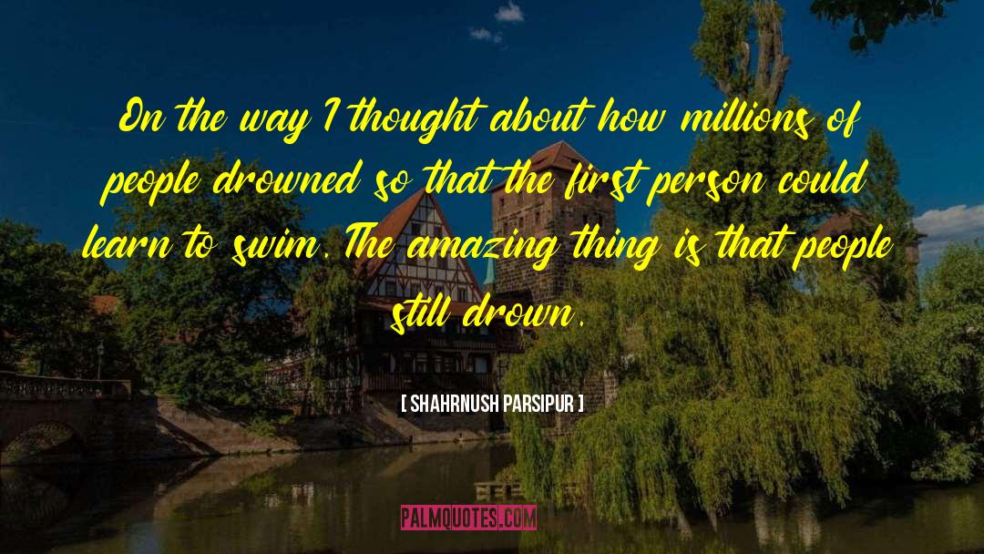 Shahrnush Parsipur Quotes: On the way I thought