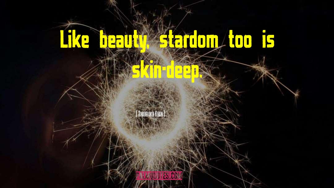 Shahrukh Khan Quotes: Like beauty, stardom too is