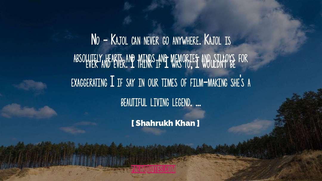 Shahrukh Khan Quotes: No - Kajol can never