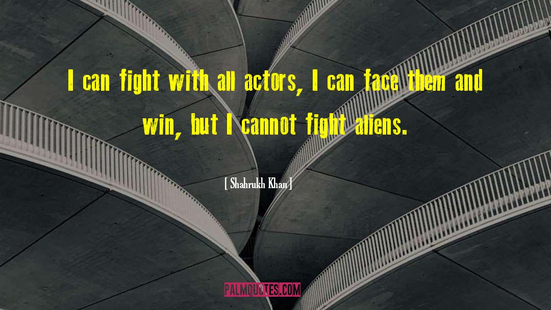 Shahrukh Khan Quotes: I can fight with all