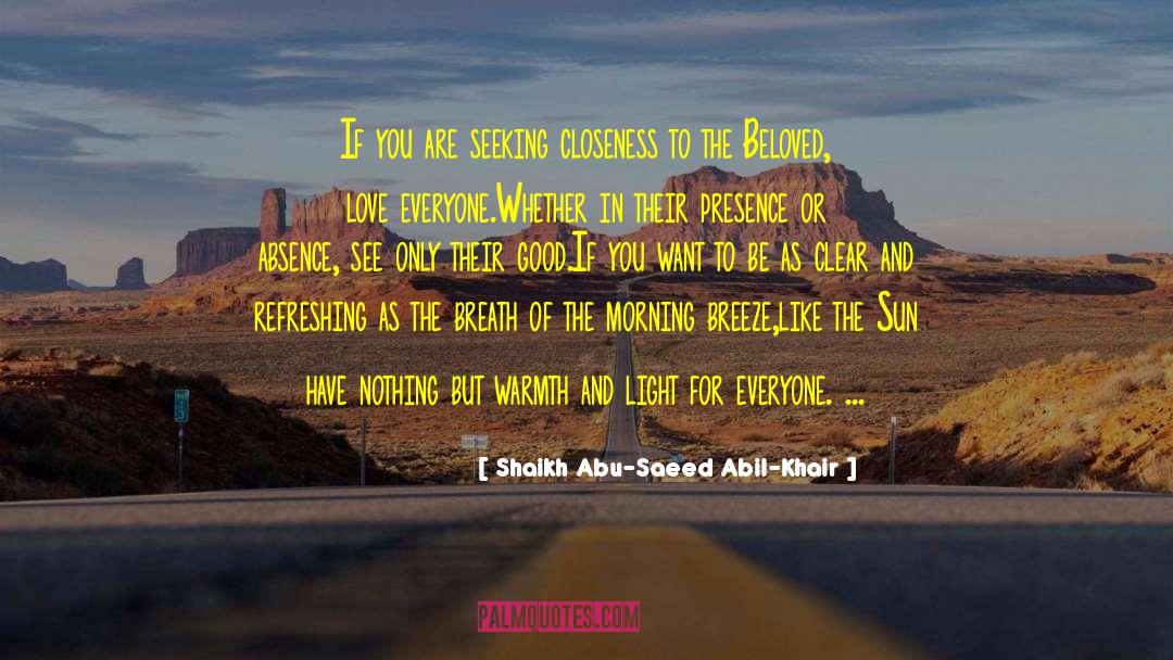 Shaikh Abu-Saeed Abil-Khair Quotes: If you are seeking closeness