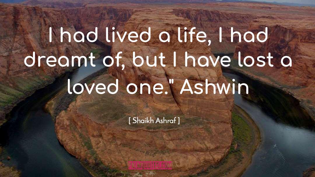 Shaikh Ashraf Quotes: I had lived a life,