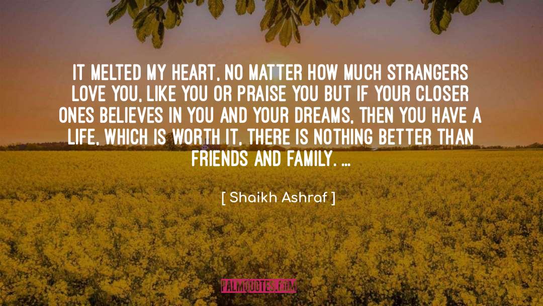 Shaikh Ashraf Quotes: It melted my heart, no