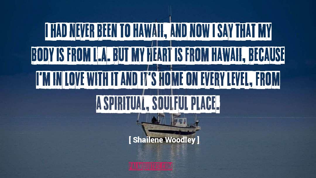 Shailene Woodley Quotes: I had never been to
