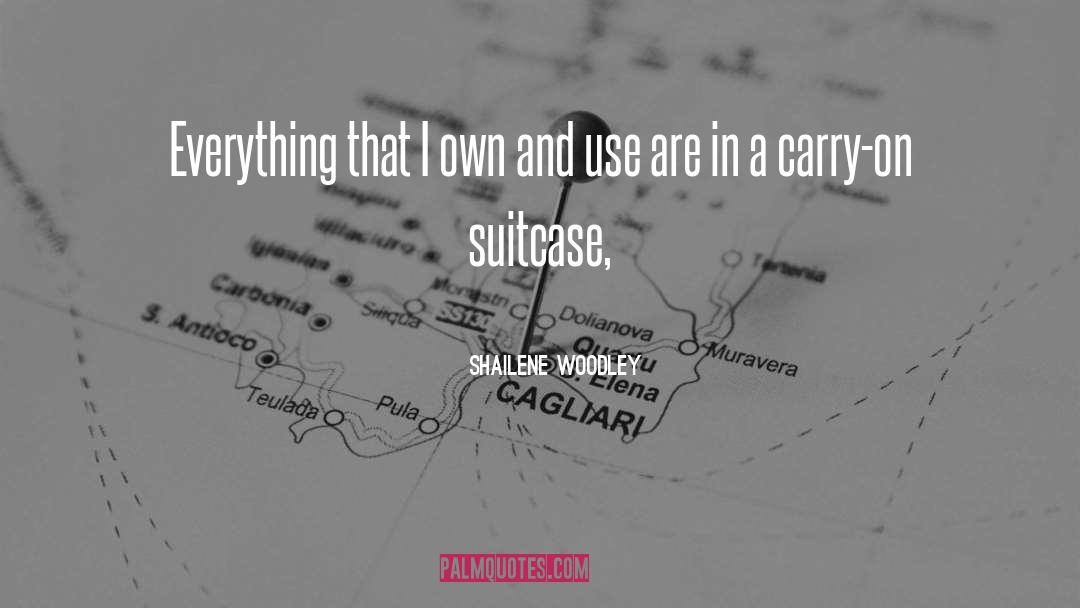 Shailene Woodley Quotes: Everything that I own and