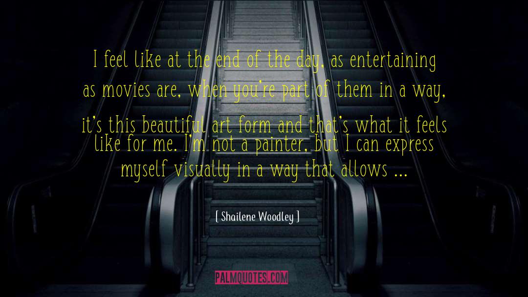 Shailene Woodley Quotes: I feel like at the