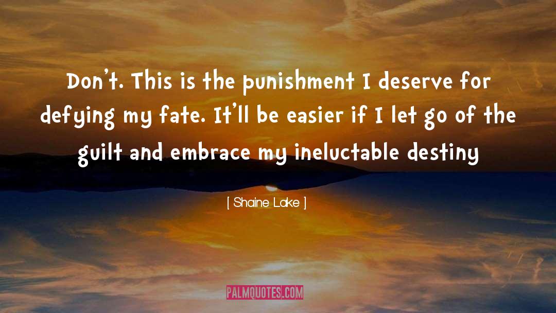 Shaine Lake Quotes: Don't. This is the punishment