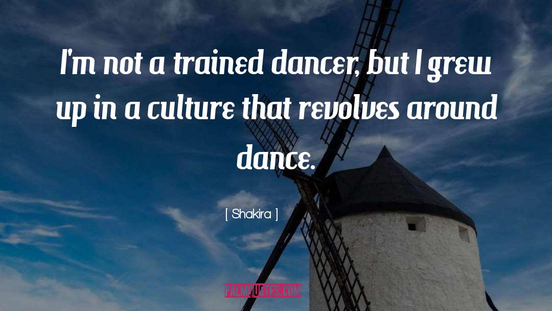 Shakira Quotes: I'm not a trained dancer,