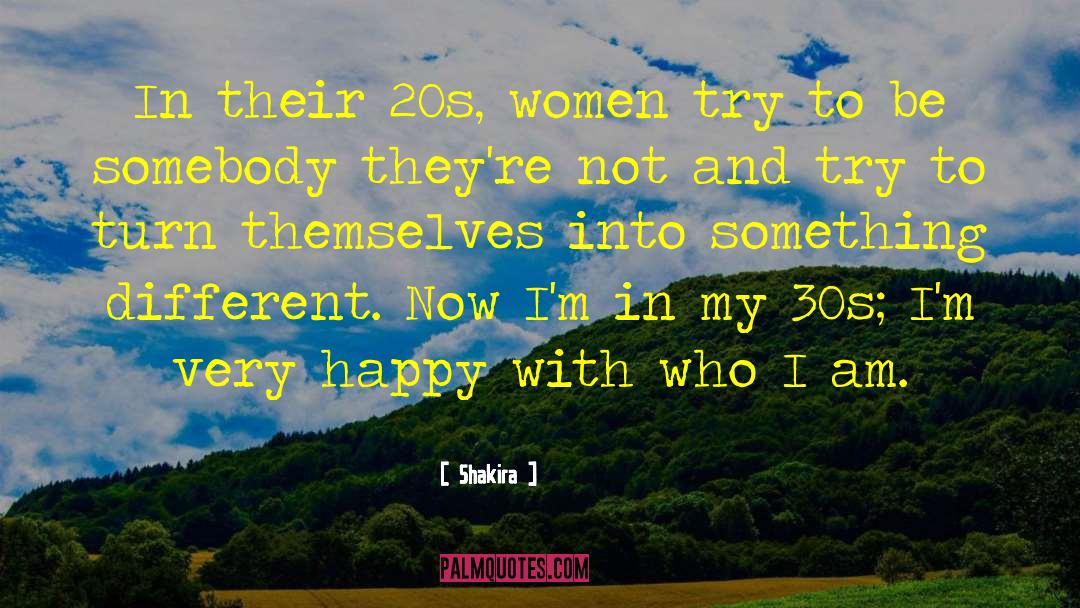 Shakira Quotes: In their 20s, women try