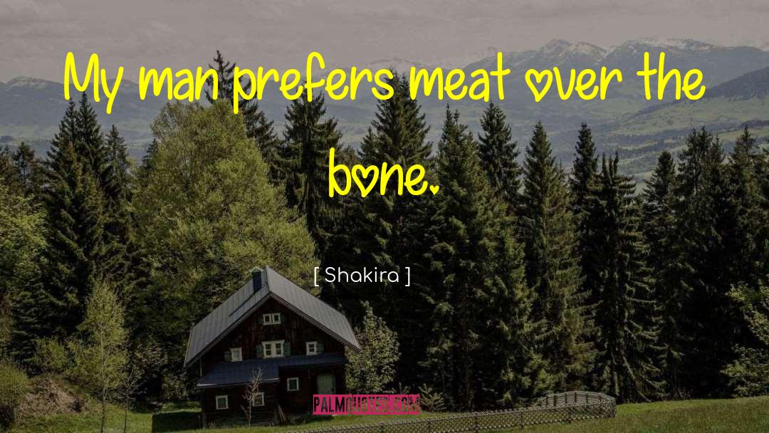Shakira Quotes: My man prefers meat over