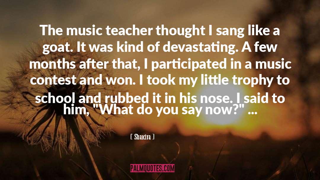 Shakira Quotes: The music teacher thought I