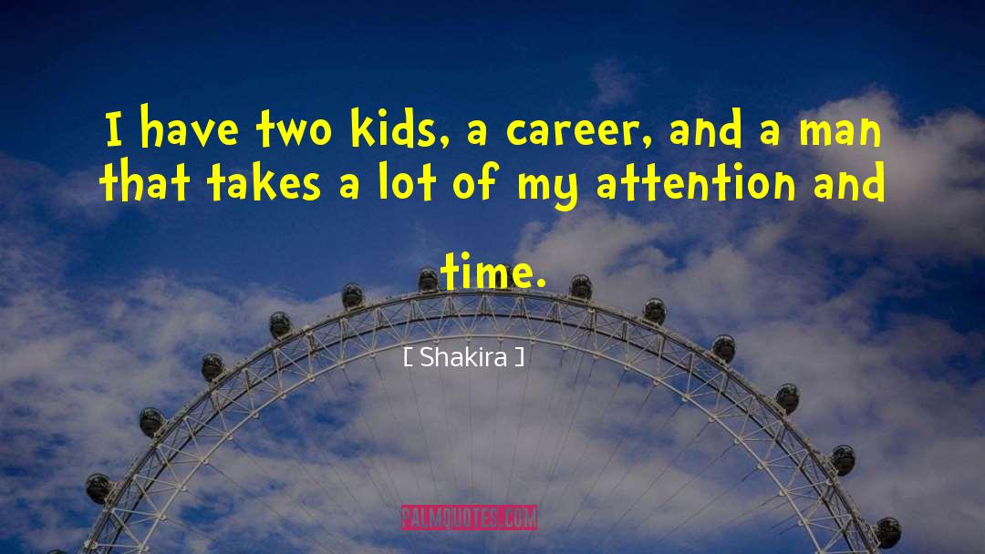 Shakira Quotes: I have two kids, a